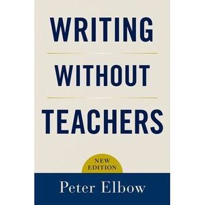 Writing Without Teachers -- Peter Elbow